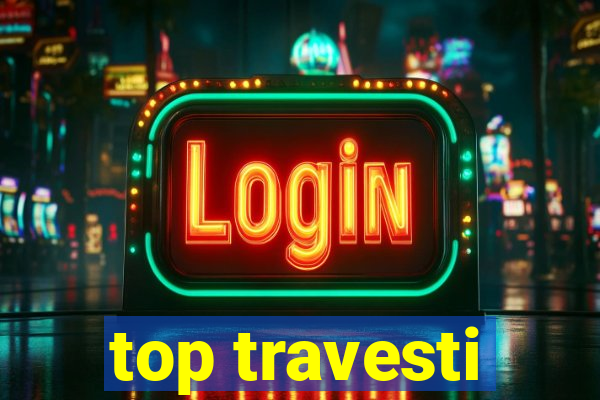 top travesti